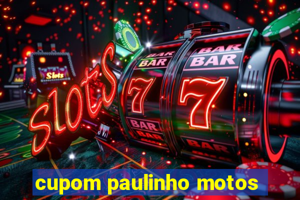 cupom paulinho motos